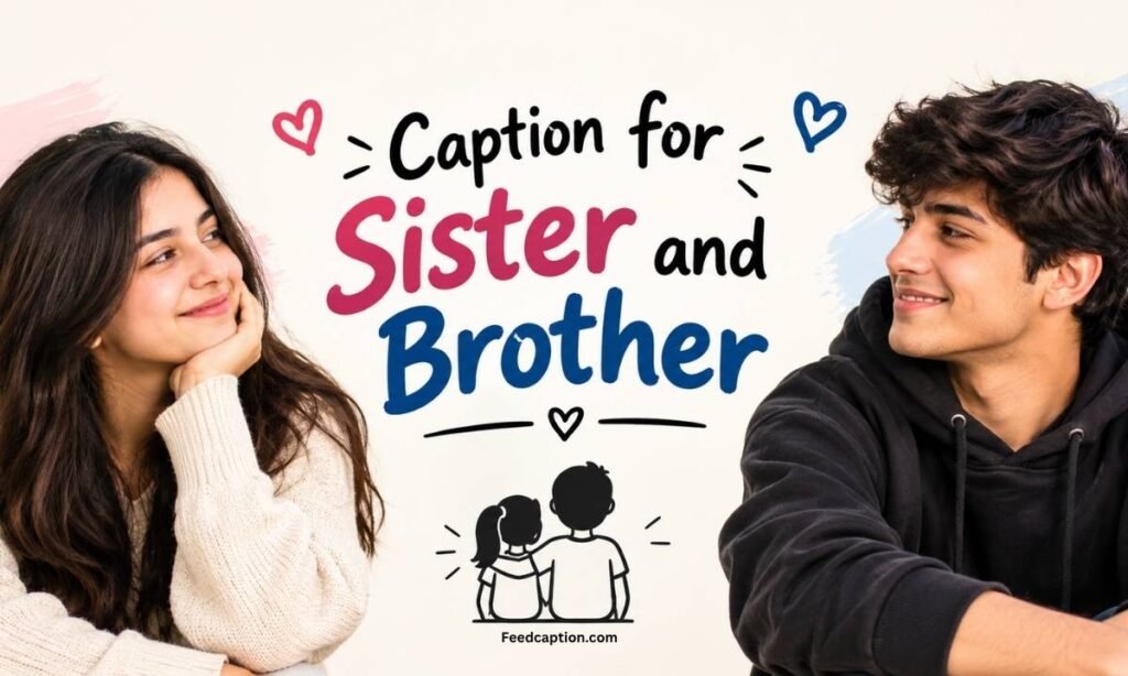 Caption for Sister and Brother