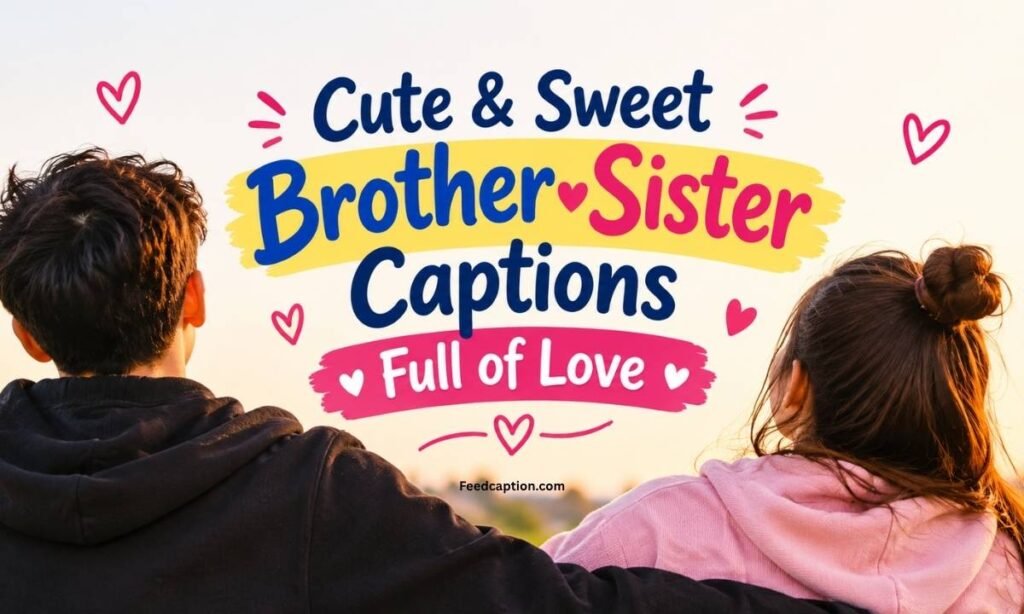 Cute & Sweet Brother Sister Captions Full of Love