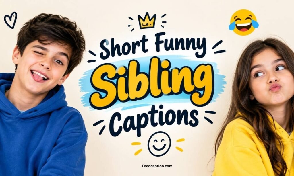 Short Funny Sibling Captions