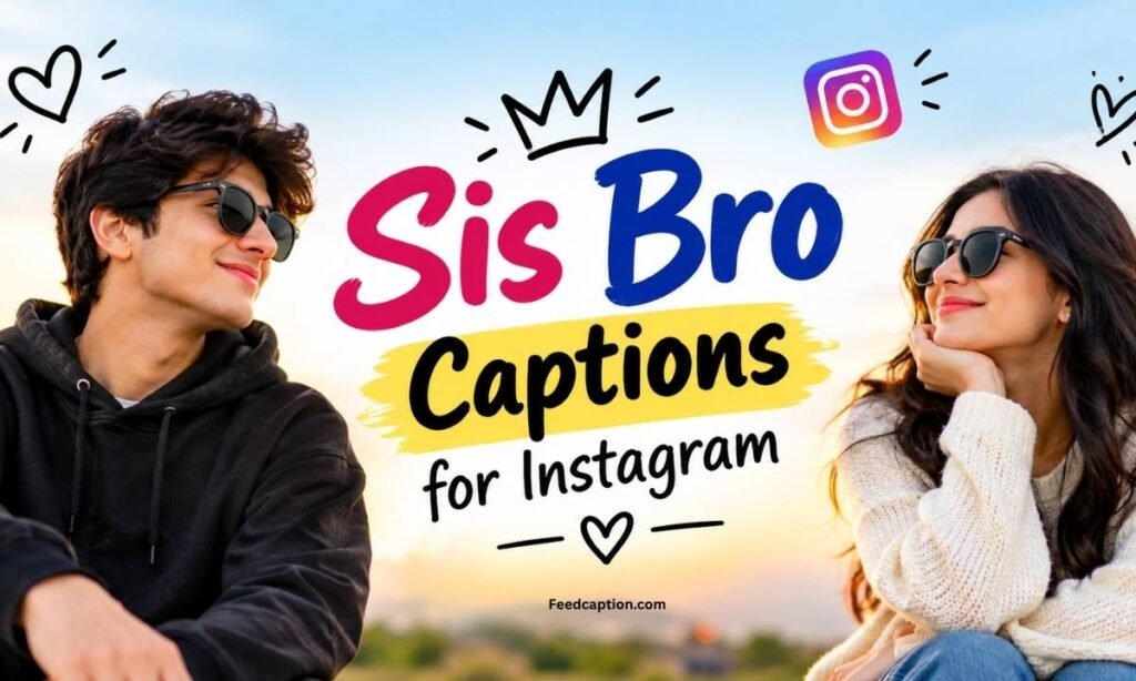 Sis Bro Captions for Instagram